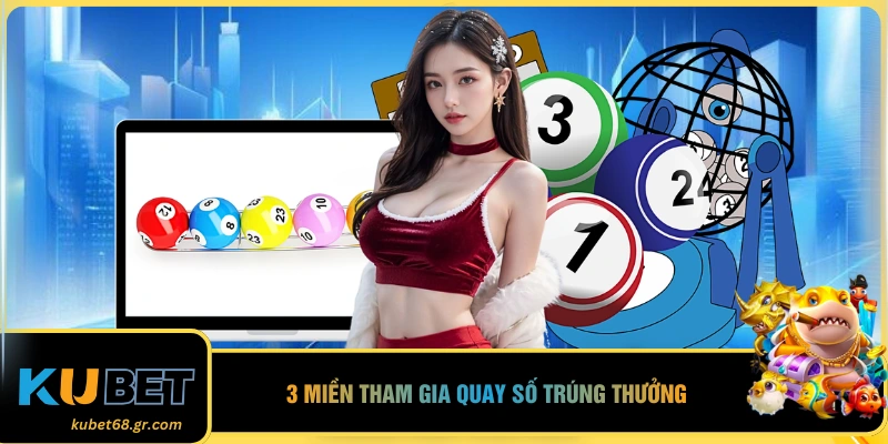 3 miền tham gia quay số trúng thưởng