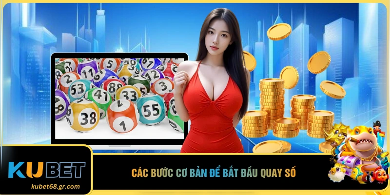 Các bước cơ bản để bắt đầu quay số