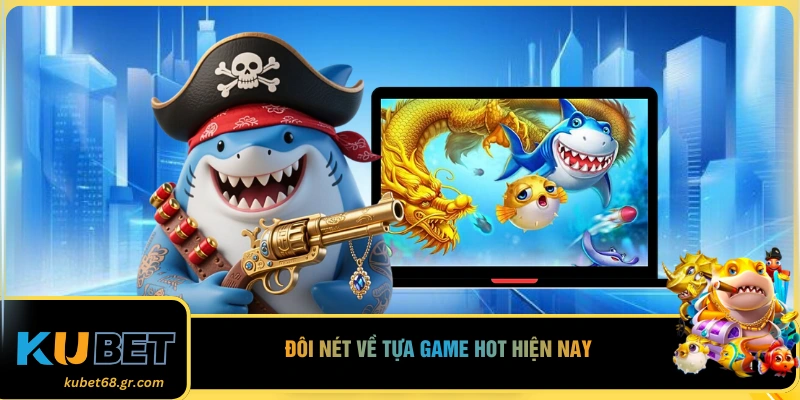 Đôi nét về tựa game hot hiện nay