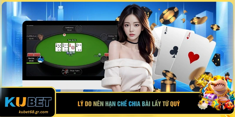 Lý do nên hạn chế chia bài lấy tứ quý