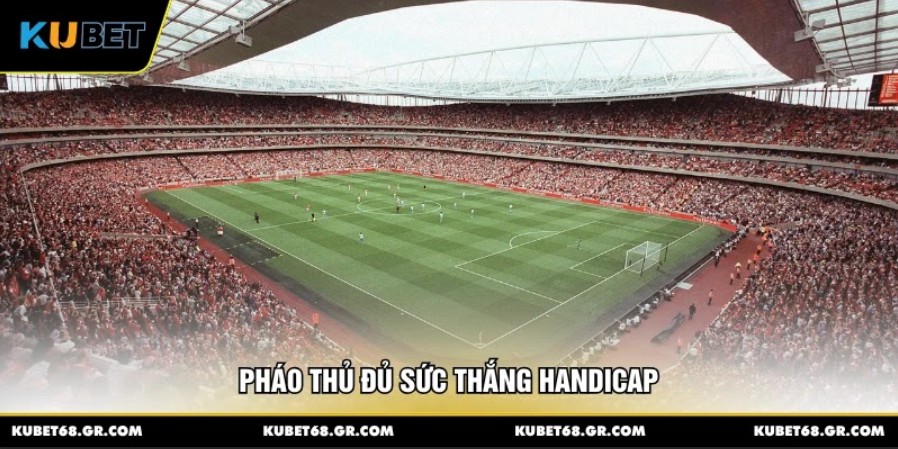 Pháo thủ đủ sức thắng handicap